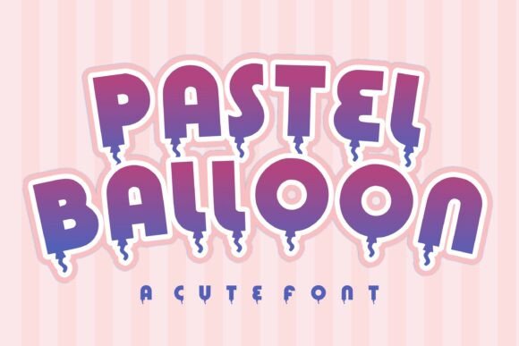 Pastel Balloon: A Font That Brings Joy to Your Creative Projects