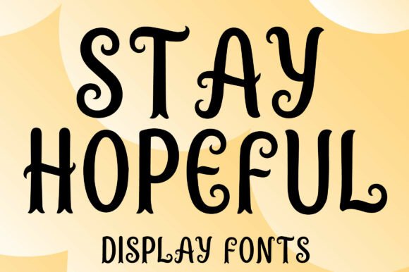 Stay Hopeful: A Font That Radiates Warmth and Whimsy